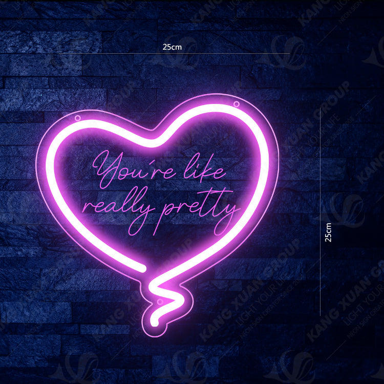 You're Like Really Pretty Neon Light