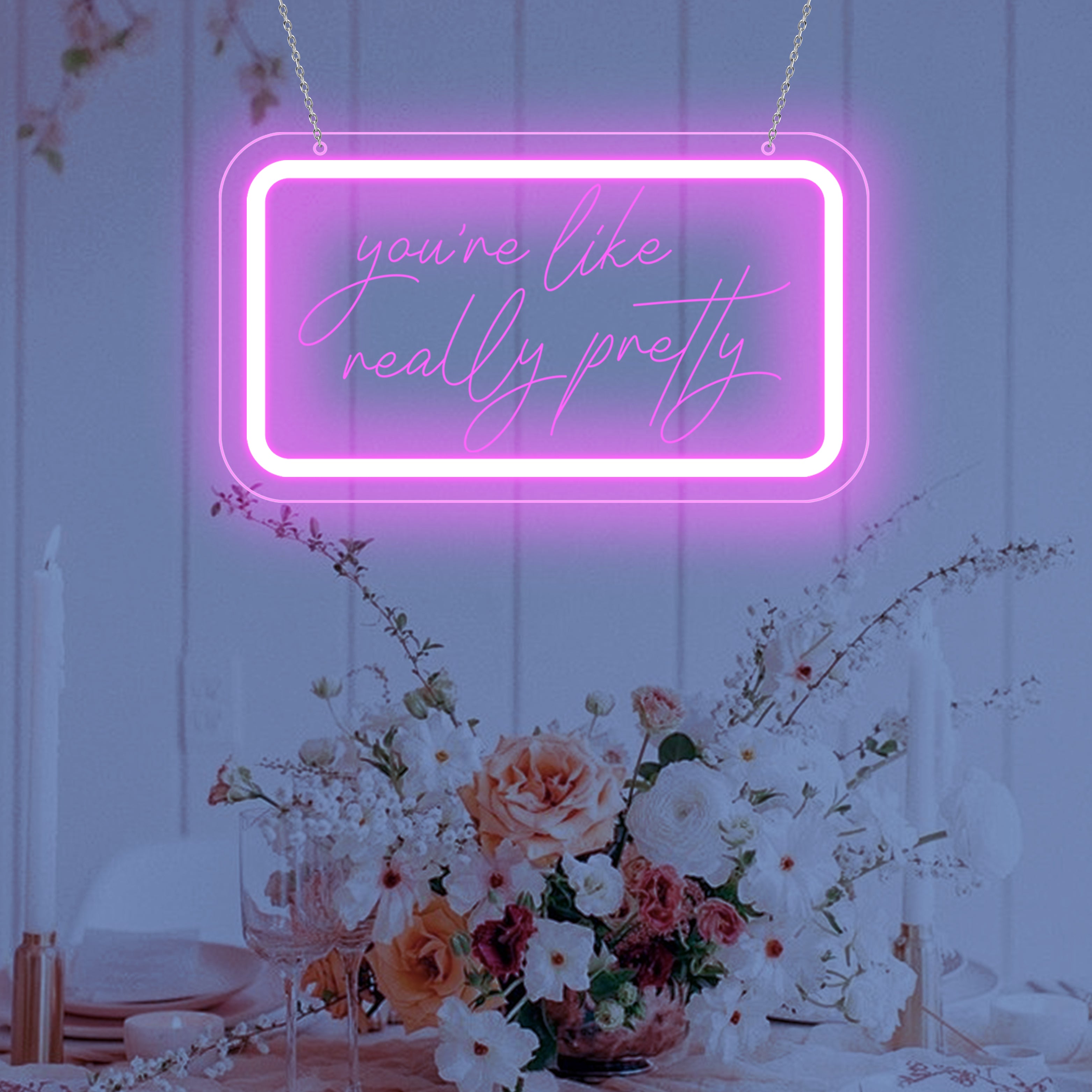 You're Like Really Pretty Neon Sign