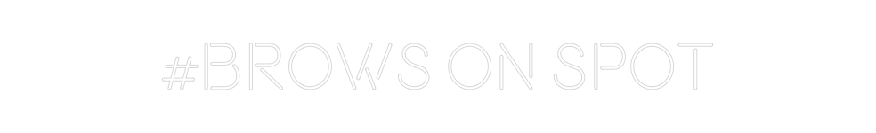 Custom Neon: #brows on spot